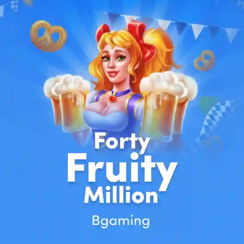 Forty Fruity Million